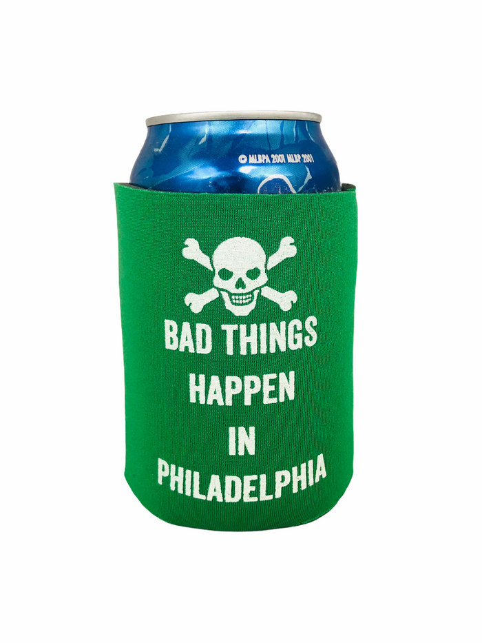 BAD THINGS HAPPEN IN PHILADELPHIA BEER KOOZIE
