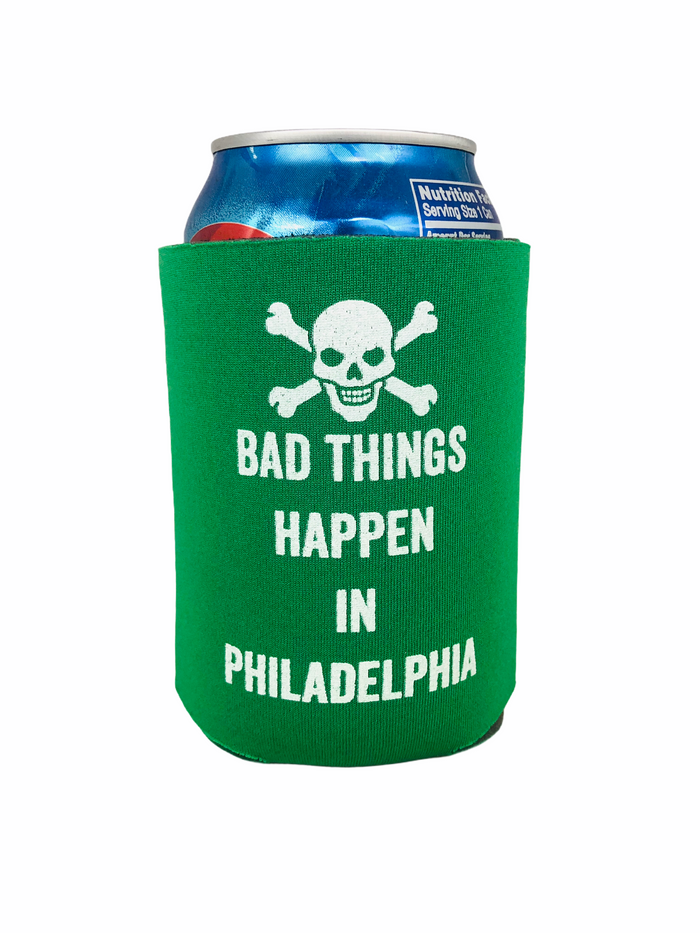 BAD THINGS HAPPEN IN PHILADELPHIA BEER KOOZIE