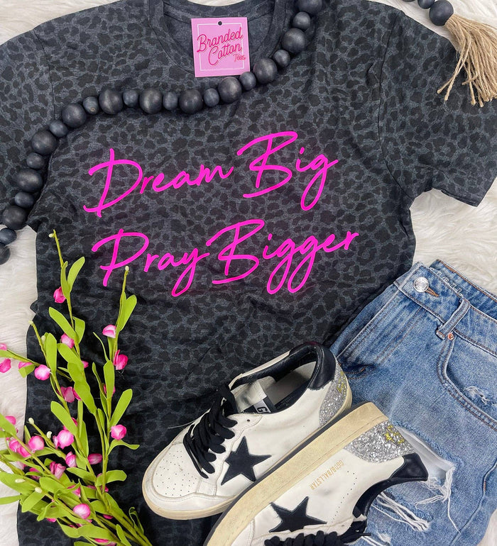 Dream Big | Pray Bigger Tee