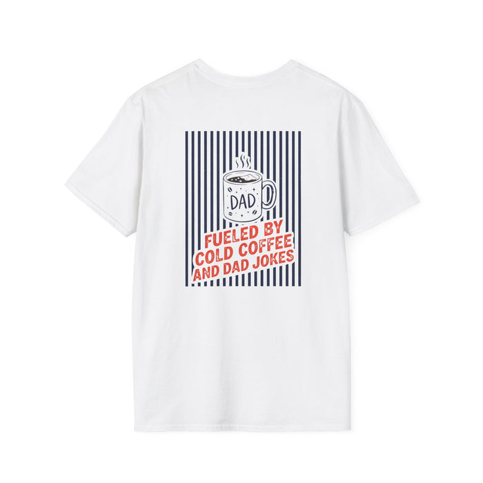 Fueled By Cold Coffee And Dad Jokes T-Shirt t-shirt product image 1 from Beast and Beauty