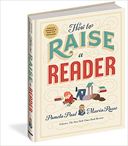 How to Raise a Reader by Pamela Paul