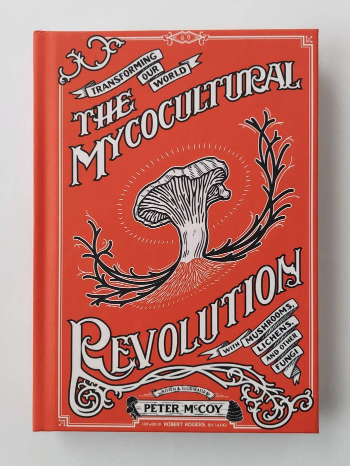 Mycocultural Revolution: Transforming Our World with Fungi (hardcover)