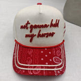 Not Gonna Hold My Horses Hat